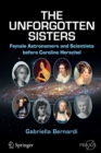 The Unforgotten Sisters : Female Astronomers and Scientists before Caroline Herschel - Book