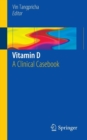Vitamin D : A Clinical Casebook - Book