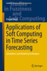 Applications of Soft Computing in Time Series Forecasting : Simulation and Modeling Techniques - eBook
