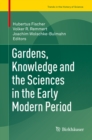 Gardens, Knowledge and the Sciences in the Early Modern Period - eBook