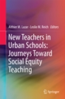 New Teachers in Urban Schools: Journeys Toward Social Equity Teaching - eBook