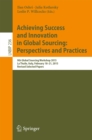 Achieving Success and Innovation in Global Sourcing: Perspectives and Practices : 9th Global Sourcing Workshop 2015, La Thuile, Italy, February 18-21, 2015, Revised Selected Papers - eBook