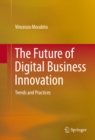 The Future of Digital Business Innovation : Trends and Practices - eBook