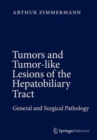 Tumors and Tumor-Like Lesions of the Hepatobiliary Tract : General and Surgical Pathology - Book