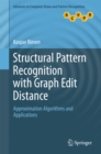 Structural Pattern Recognition with Graph Edit Distance : Approximation Algorithms and Applications - eBook
