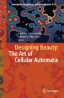 Designing Beauty: The Art of Cellular Automata - eBook