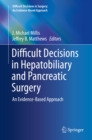 Difficult Decisions in Hepatobiliary and Pancreatic Surgery : An Evidence-Based Approach - eBook
