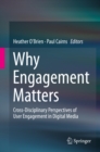 Why Engagement Matters : Cross-Disciplinary Perspectives of User Engagement in Digital Media - eBook