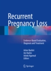 Recurrent Pregnancy Loss : Evidence-Based Evaluation, Diagnosis and Treatment - eBook