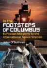 In the Footsteps of Columbus : European Missions to the International Space Station - Book