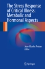 The Stress Response of Critical Illness: Metabolic and Hormonal Aspects - eBook
