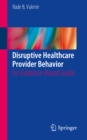 Disruptive Healthcare Provider Behavior : An Evidence-Based Guide - eBook