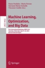 Machine Learning, Optimization, and Big Data : First International Workshop, MOD 2015, Taormina, Sicily, Italy, July 21-23, 2015, Revised Selected Papers - Book