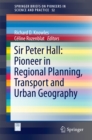 Sir Peter Hall: Pioneer in Regional Planning, Transport and Urban Geography - eBook