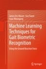 Machine Learning Techniques for Gait Biometric Recognition : Using the Ground Reaction Force - eBook