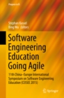 Software Engineering Education Going Agile : 11th China-Europe International Symposium on Software Engineering Education (CEISEE 2015) - eBook