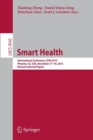 Smart Health : International Conference, ICSH 2015, Phoenix, AZ, USA, November 17-18, 2015. Revised Selected Papers - Book