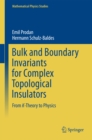 Bulk and Boundary Invariants for Complex Topological Insulators : From K-Theory to Physics - eBook