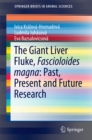 The Giant Liver Fluke, Fascioloides magna: Past, Present and Future Research - eBook