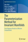 The Parameterization Method for Invariant Manifolds : From Rigorous Results to Effective Computations - eBook