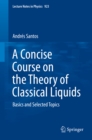 A Concise Course on the Theory of Classical Liquids : Basics and Selected Topics - eBook