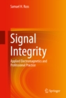 Signal Integrity : Applied Electromagnetics and Professional Practice - eBook