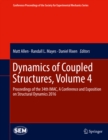 Dynamics of Coupled Structures, Volume 4 : Proceedings of the 34th IMAC, A Conference and Exposition on Structural Dynamics 2016 - eBook