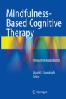 Mindfulness-Based Cognitive Therapy : Innovative Applications - Book
