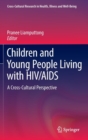 Children and Young People Living with HIV/AIDS : A Cross-Cultural Perspective - Book