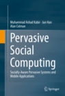 Pervasive Social Computing : Socially-Aware Pervasive Systems and Mobile Applications - eBook