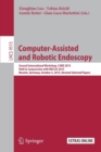 Computer-Assisted and Robotic Endoscopy : Second International Workshop, CARE 2015, Held in Conjunction with MICCAI 2015, Munich, Germany, October 5, 2015, Revised Selected Papers - Book