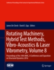 Rotating Machinery, Hybrid Test Methods, Vibro-Acoustics & Laser Vibrometry, Volume 8 : Proceedings of the 34th IMAC, A Conference and Exposition on Structural Dynamics 2016 - eBook