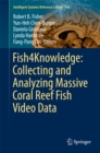 Fish4Knowledge: Collecting and Analyzing Massive Coral Reef Fish Video Data - eBook