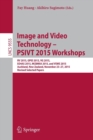 Image and Video Technology – PSIVT 2015 Workshops : RV 2015, GPID 2013, VG 2015, EO4AS 2015, MCBMIIA 2015, and VSWS 2015, Auckland, New Zealand, November 23-27, 2015. Revised Selected Papers - Book