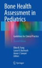Bone Health Assessment in Pediatrics : Guidelines for Clinical Practice - Book