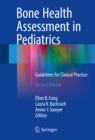 Bone Health Assessment in Pediatrics : Guidelines for Clinical Practice - eBook