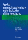 Applied Immunohistochemistry in the Evaluation of Skin Neoplasms - eBook