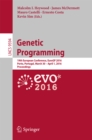 Genetic Programming : 19th European Conference, EuroGP 2016, Porto, Portugal, March 30 - April 1, 2016, Proceedings - eBook