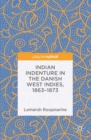 Indian Indenture in the Danish West Indies, 1863-1873 - eBook