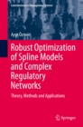 Robust Optimization of Spline Models and Complex Regulatory Networks : Theory, Methods and Applications - eBook