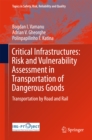 Critical Infrastructures: Risk and Vulnerability Assessment in Transportation of Dangerous Goods : Transportation by Road and Rail - eBook