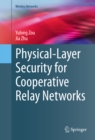 Physical-Layer Security for Cooperative Relay Networks - eBook
