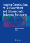 Imaging Complications of Gastrointestinal and Biliopancreatic Endoscopy Procedures - eBook