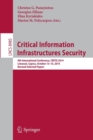 Critical Information Infrastructures Security : 9th International Conference, CRITIS 2014, Limassol, Cyprus, October 13-15, 2014, Revised Selected Papers - Book