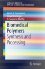 Biomedical Polymers : Synthesis and Processing - eBook