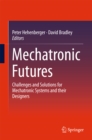 Mechatronic Futures : Challenges and Solutions for Mechatronic Systems and their Designers - eBook