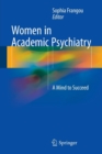 Women in Academic Psychiatry : A Mind to Succeed - Book