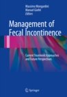Management of Fecal Incontinence : Current Treatment Approaches and Future Perspectives - eBook