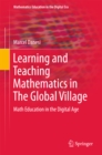Learning and Teaching Mathematics in The Global Village : Math Education in the Digital Age - eBook