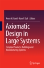 Axiomatic Design in Large Systems : Complex Products, Buildings and Manufacturing Systems - eBook